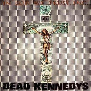 Dead Kennedys In God we trust