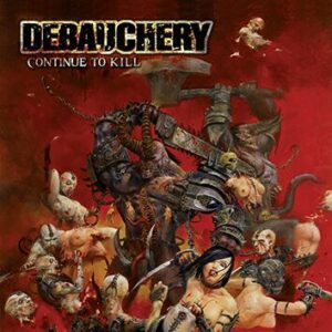 Debauchery Continue to kill CD standard