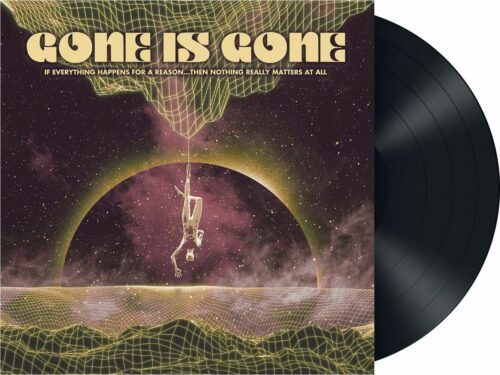 Gone Is Gone If everything happens for a reason...then nothing LP standard