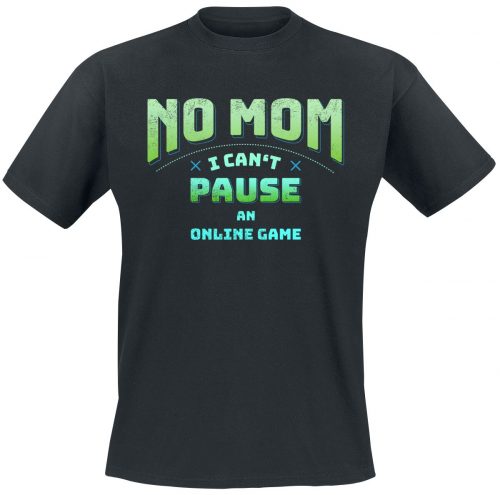 Sprüche No Mom - I Can't Pause An Online Game Tričko černá