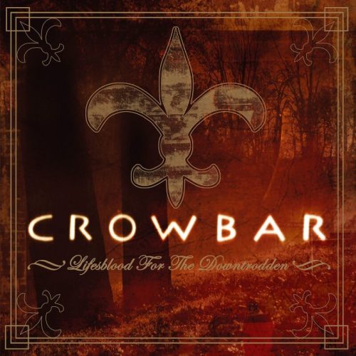 Crowbar Life's blood for the downtrodden 2-LP standard